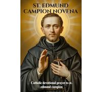 ST. EDMUND CAMPION NOVENA: Catholic devotional prayer to St. Edmund Campion