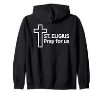 St. Eligius Pray For Us Catholic Patron Devotion Zip Hoodie