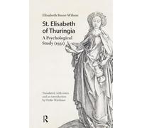 St. Elisabeth of Thuringia: A Psychological Study (1931) (Hagiography Beyond Tradition)