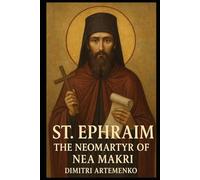 St. Ephraim the Neomartyr of Nea Makri: Flame of Unquenchable Faith