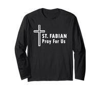 St. Fabian Pray for Us Patronage Catholic Prayer Long Sleeve T-Shirt