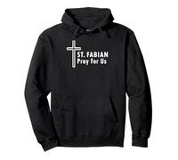 St. Fabian Pray For Us Patronage Catholic Prayer Pullover Hoodie
