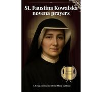 St. Faustina Kowalska novena prayers: A 9-Day Journey into Divine Mercy and Trust
