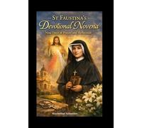 St Faustina’s Devotional Novena: Nine Days of Prayer and Reflection (Spiritual Journey)