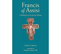 St. Francis of Assisi: A Meditation on His Life and Writings