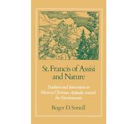 St Francis of Assisi and Nature: Tradition and Innovation in Western Christian Attitudes toward the Environment