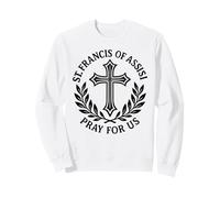 St. Francis of Assisi Pray For Us Catholic Sweatshirt