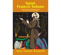St. Francis Solano: Wonder Worker of the New World and Apostle of Argentina and Peru (Saints Lives)
