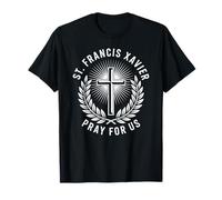 St. Francis Xavier Pray for Us Catholic Christian Prayer T-Shirt