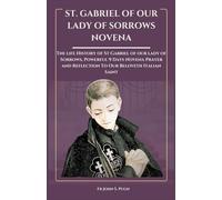 ST. GABRIEL OF OUR LADY OF SORROWS NOVENA: The life History of St. Gabriel of our lady of Sorrows, Powerful 9 Days Novena Prayer and Reflection To Our Beloveth Italian Saint