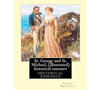 St. George and St. Michael, a novel , By George Macdonald (illustrated): This is a great historical romance set during the English Civil War.