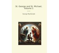St. George and St. Michael, Volume 1 (Classic Books)