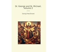 St. George and St. Michael, Volume 2 (Classic Books)