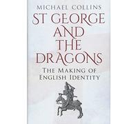 St George and the Dragons: The Making of English Identity