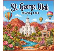 St. George, Utah Coloring Book: A Red Rock Desert Adventure with Wildlife, Landmarks, Outdoor Activities, and Southern Utah Scenery for Kids Ages 3-12
