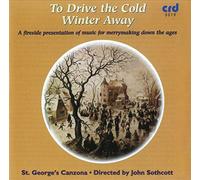 St Georges Canzona/Sothcott - To Drive the Cold Winter Away: A fireside presentation of medieval music