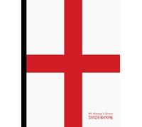 St. George's Cross Notebook: A Patriotic Large Format English Flag Writing Book - Proud England Gift