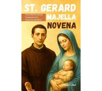 St Gerard Majella Novena: Powerful Devotional Companion For Expectant Mothers
