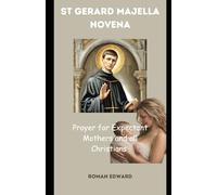 St. Gerard Majella Novena: Prayer for Expectant Mothers and all Christians