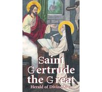 St. Gertrude the Great: Herald of Divine Love