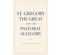 St. Gregory the Great and the Pastoral Allegory