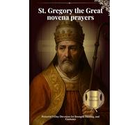 St. Gregory the Great novena prayers: Powerful 9-Day Devotion for Strength, Healing, and Guidance