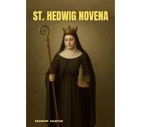 ST. HEDWIG NOVENA: A JOURNEY OF GRACE, STRENGTH, AND QUIET FAITH