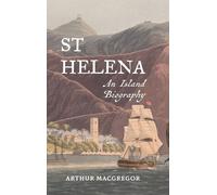 St Helena: An Island Biography