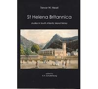 St Helena Britannica: Studies in South Atlantic Island History