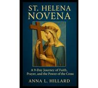 St. Helena Novena: A 9-Day Journey of Faith, Prayer, and the Power of the Cross