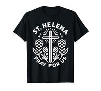 St. Helena Pray for Us Catholic Devotional Prayer T-Shirt