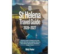 St Helena Travel Guide 2026-2027: Ultimate Guide to Things to Do with website, QR Code and maplink, Where to Stay, Marine Adventures, and Smart Budget Travel
