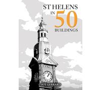 St Helens in 50 Buildings