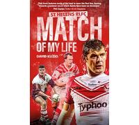 St Helens Match of My Life : Saints Legends Relive Their Greatest Games