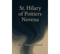 St. Hilary of Poitiers Novena: A Nine-Day prayer booklet