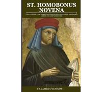 ST. HOMOBONUS NOVENA: A Devotion for Workers and Businesspeople: Offering Labor in God’s Service