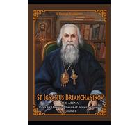 St Ignatius Brianchaninov: Volume 1 The Arena Rules for Outward Behavior of Novice Monastics