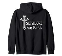 St. Isidore Pray For Us Catholic Religious Zip Hoodie