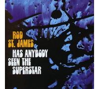 St. James, Rod - Has Anybody Seen The Superstar?