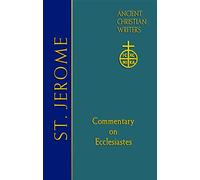 St. Jerome: Commentary on Ecclesiastes: 66 (Ancient Christian Writers: The Works of the Fathers in Trans)
