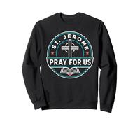 St Jerome Pray For Us Catholic Patron Saint Graphic Sweatshirt