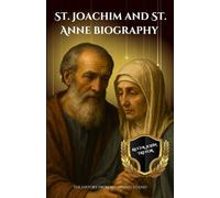 St. Joachim and St. Anne biography: The history from beginning to end