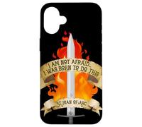St Joan of Arc Am Not Afraid I Was Born Do This Saint Case for iPhone 16 Plus