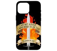 St Joan of Arc Am Not Afraid I Was Born Do This Saint Case for iPhone 16 Pro Max
