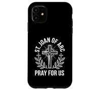 St. Joan of Arc Pray For Us Catholic Patronage Religious Case for iPhone 11