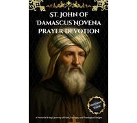 St. John of Damascus Novena Prayer Devotion: A Powerful 9-days journey of Faith, Courage, and Theological Insight