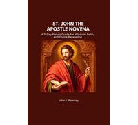 ST. JOHN THE APOSTLE NOVENA: A 9-Day Prayer Guide for Wisdom, Faith, and Divine Revelation