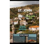 ST. JOHN TRAVEL GUIDE 2026: Caribbean Beaches & Island Escapes (Essential Explorer Series)