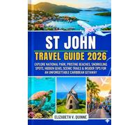 St. John Travel Guide 2026: Explore National Park, Pristine Beaches, Snorkeling Spots, Hidden Gems, Scenic Trails & Insider Tips for an Unforgettable Caribbean Getaway