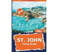 St. John Travel Guide 2026: Explore U.S. Virgin Islands Attractions, Beaches, Luxury Resort, Dining Spot and Adventures in Caribbean Island Destination